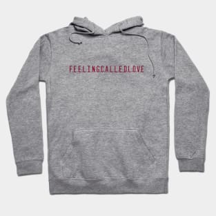 Feeling Called Love, burgundy Hoodie